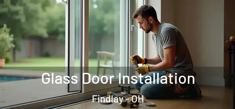 Glass Door Installation Findlay - OH